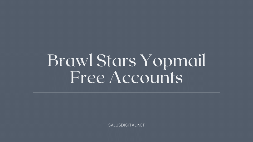 Brawl Stars Yopmail Free Accounts
