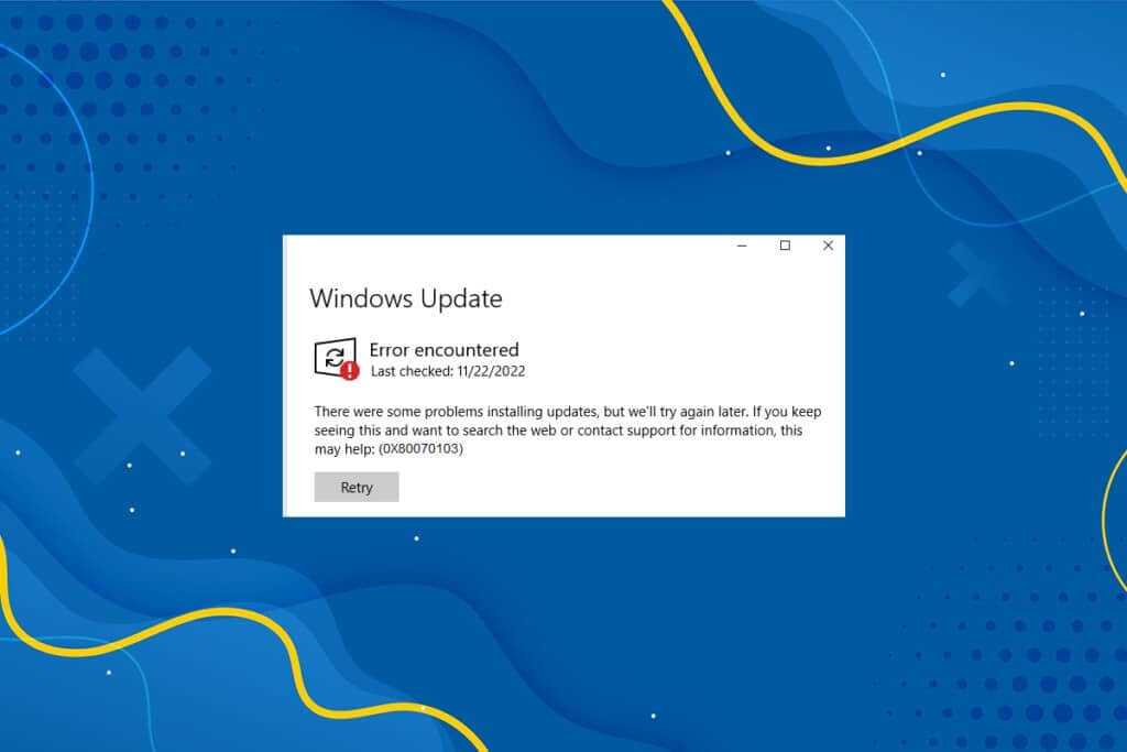 How To Fix Update Error 0x80070103 On Windows 10