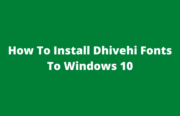How To Install Dhivehi Fonts To Windows 10