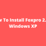 How To Install Foxpro 2.6 in Windows XP