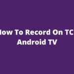 How To Record On TCL Android TV