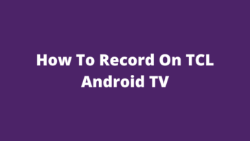 How To Record On TCL Android TV