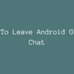 How To Leave Android Group Chat