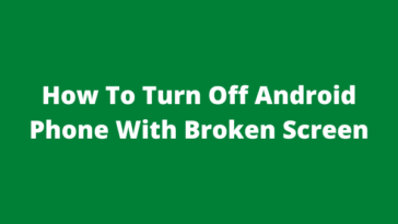 How To Turn Off Android Phone With Broken Screen