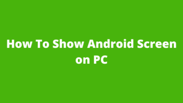 How To Show Android Screen on PC