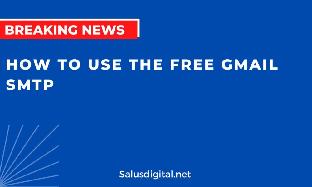 How to Use the Free Gmail SMTP