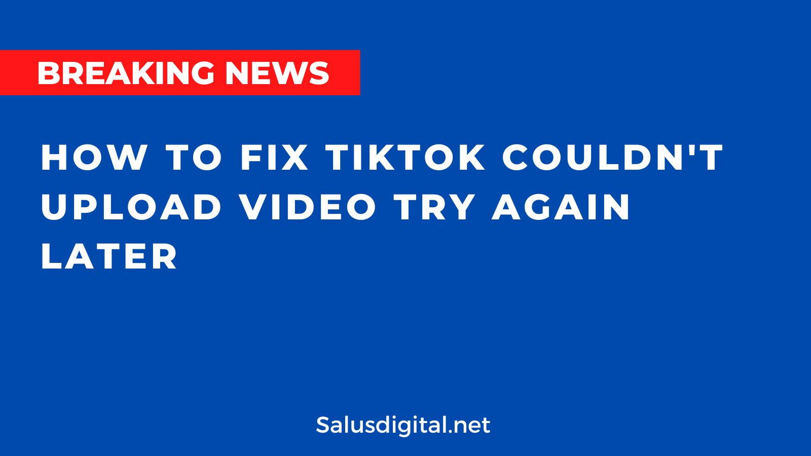 TikTok Couldn't Upload Video Try Again Later