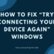 Try Connecting Your Device Again