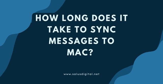 How Long Does It Take to Sync Messages to Mac