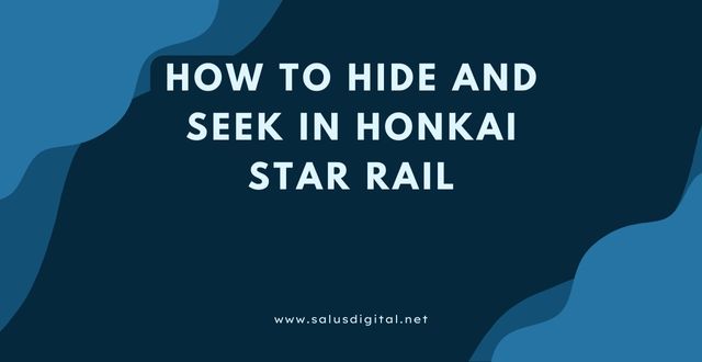 How To Hide and Seek in Honkai Star Rail