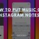 How to Put Music on Instagram Notes