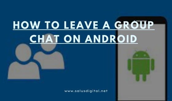 How to Leave a Group Chat on Android
