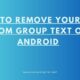 How to Remove Yourself from Group Text on Android