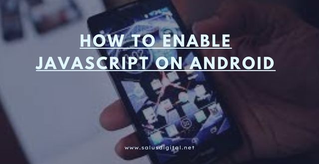 How to Enable JavaScript on Android