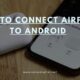 How to Connect AirPods to Android