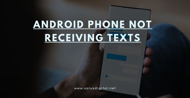Android Phone Not Receiving Texts