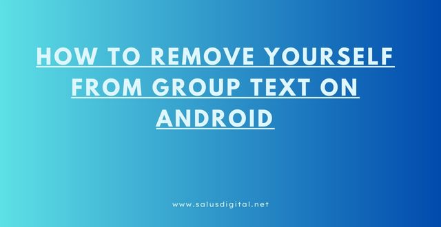 How to Remove Yourself from Group Text on Android