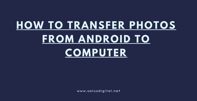 How to Transfer Photos from Android to Computer