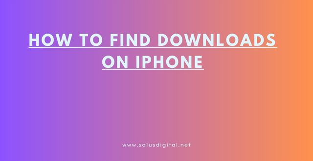 How to Find Downloads on iPhone