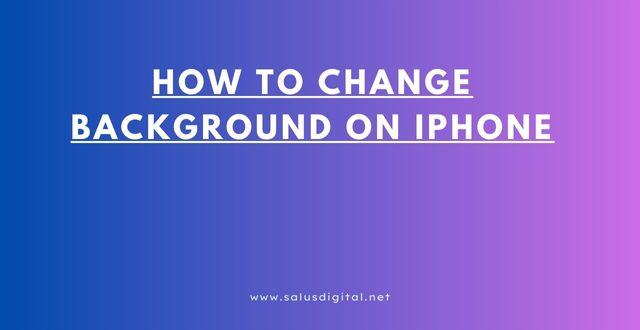 How to Change Background on iPhone
