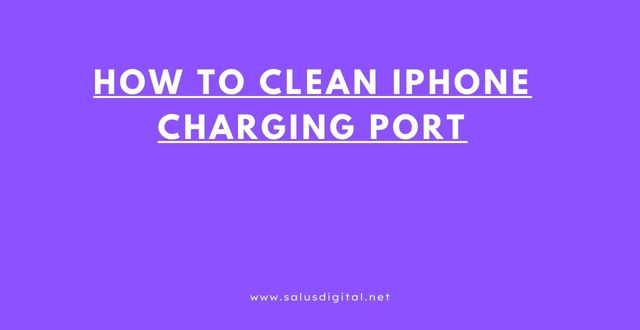 How to Clean iPhone Charging Port