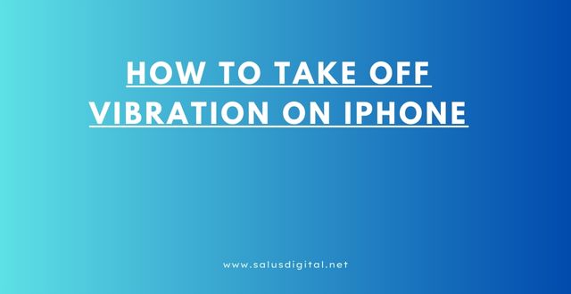 How to Take Off Vibration on iPhone
