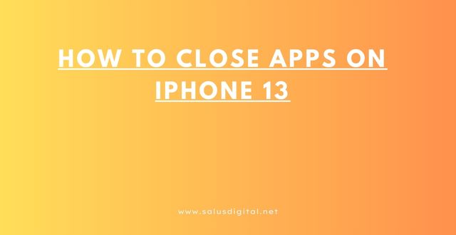 How to Close Apps on iPhone 13