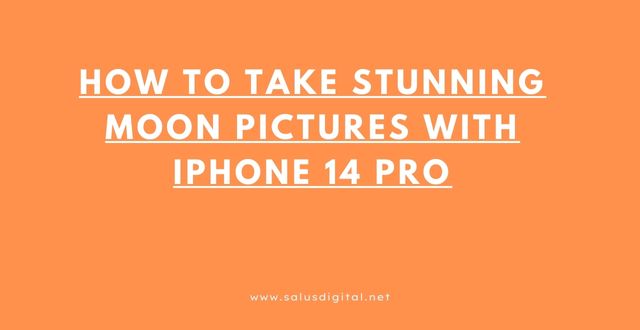 How to Take Stunning Moon Pictures with iPhone 14 Pro